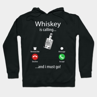 Whiskey Is Calling and I Must Go Shirt, T Shirt For Whisky Lovers Hoodie